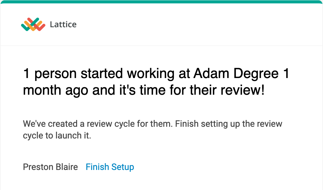 1 person started working at Company 1 month ago and it’s time for their review! We’ve created a review cycle for them. Finish setting up the review cycle to launch it.