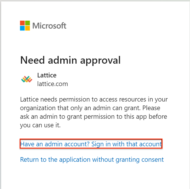 Microsoft popup stating Need admin approval: Lattice needs permission to access resources in your organization that only an admin can grant. Please ask an admin to grant permission to this app before you can use it.